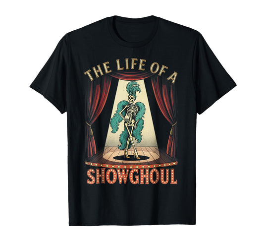 The Life of A Showghoul Halloween Show Skeleton Girl Retro T-Shirt