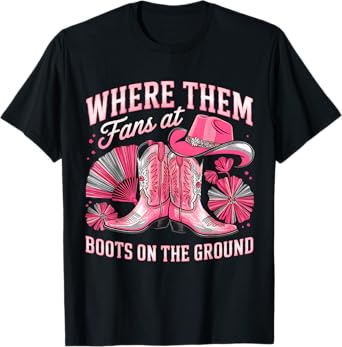 Boots On The Ground Where Them Fans At T-Shirt