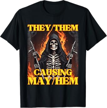 They Them Mayhem Funny Cringe Hard Skeleton Meme T-Shirt