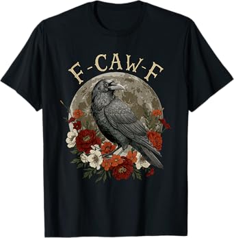 Funny F Caw F Raven Bird Saying Graphic T-Shirt