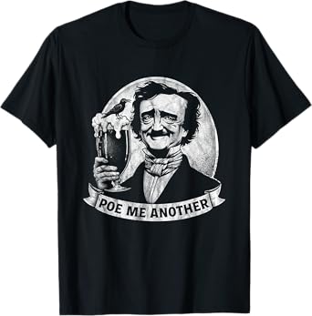 Poe Me Another Distressed Edgar Allan Poe Drinking Beer T-Shirt