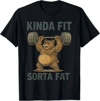 Kinda Fit Sorta Fat - Funny Gym Bear Weightlifting Workout T-Shirt