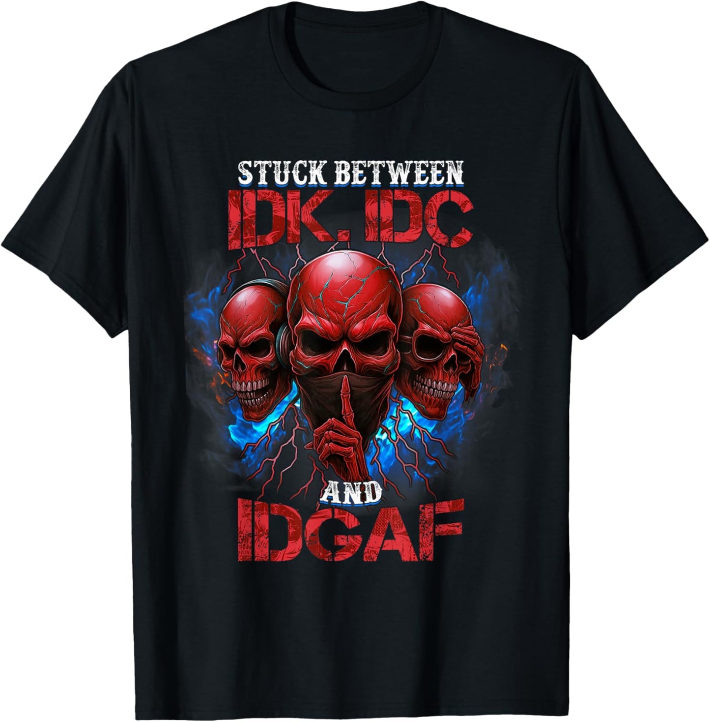 Stuck Between IDK IDC And IDGAF Skeleton T-Shirt