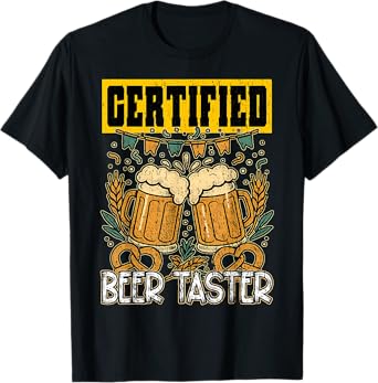 Certified Beer Taster Beverage Festival ale Few Beers Drink T-Shirt
