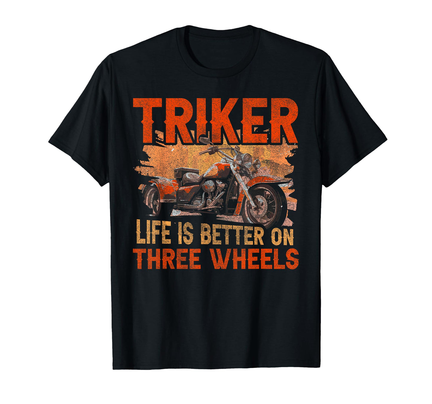 Triker - Life Is Better On Three Wheels - Motorcycle Trike T-Shirt