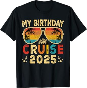 My Birthday Cruise 2025 Party Cruise Birthday Vacation Trip T-Shirt