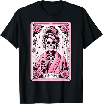 The Mom Funny Tarot Card Woman Skeleton Mother Skull Mama T-Shirt