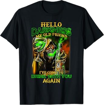 Hello Darkness My Old Friend I've Come To Drink With Skull T-Shirt