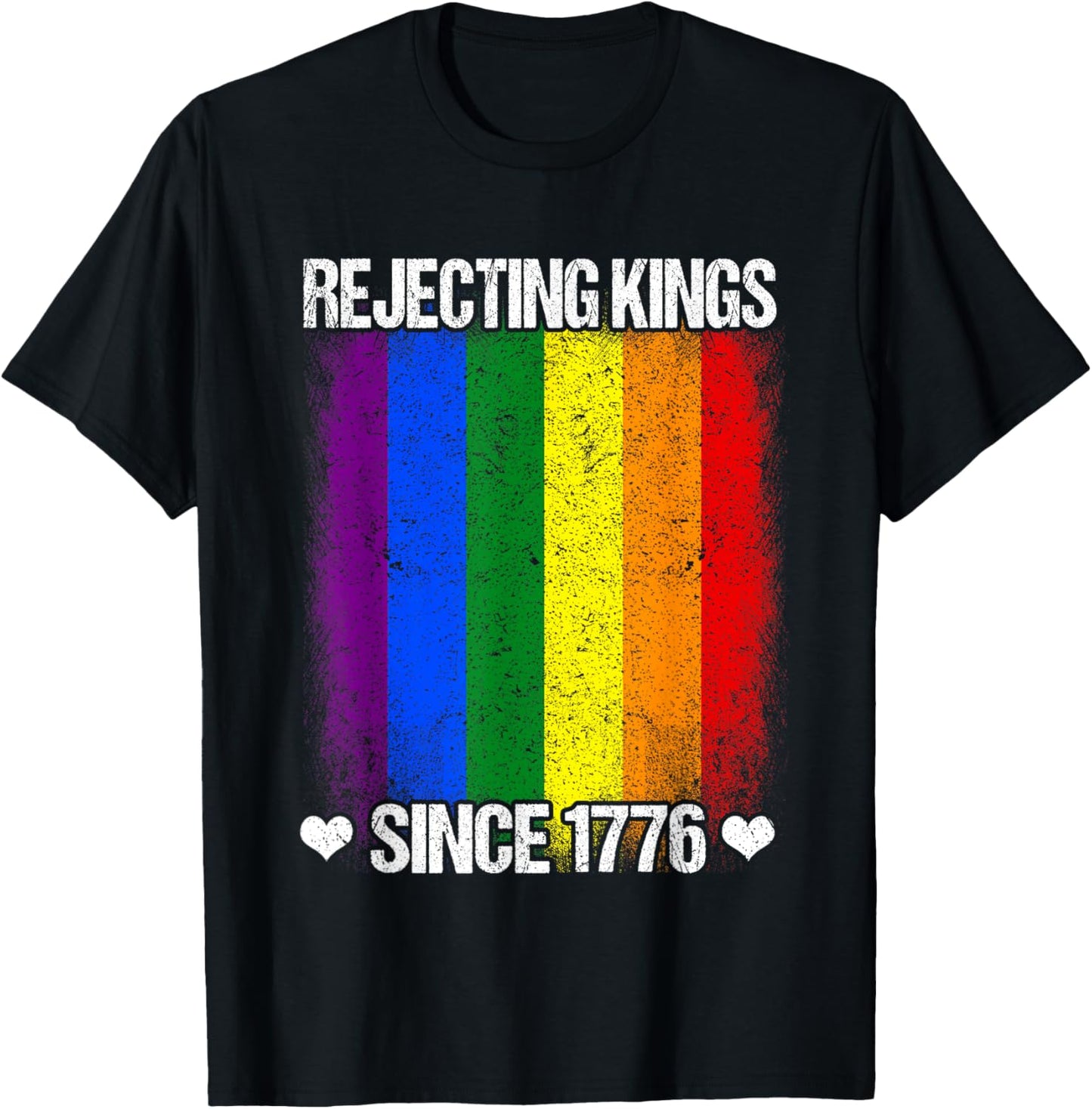 Rejecting Kings Since 1776 Rainbow Statement Graphic T-shirt