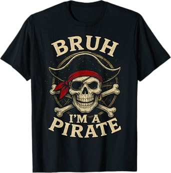 Bruh I'm a Pirate Lazy Pirate Skull Costume Halloween T-Shirt