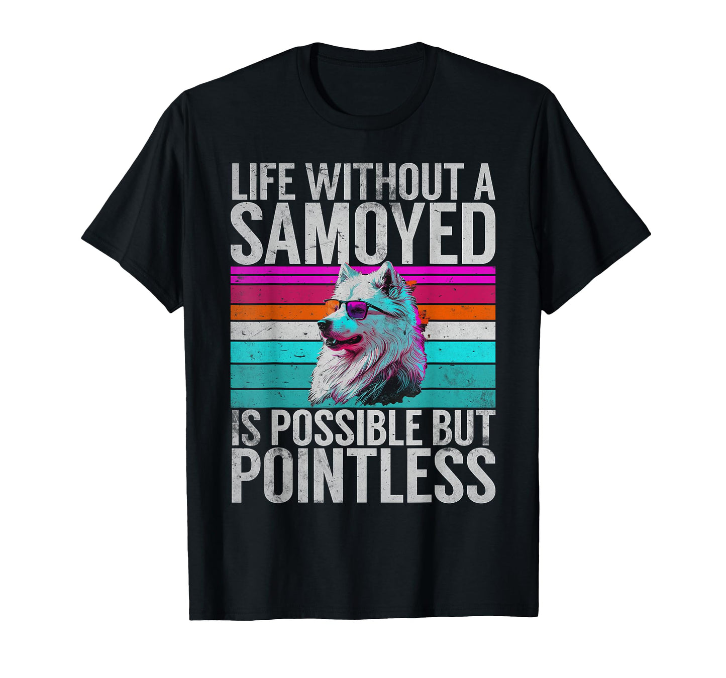 Life without a Samoyed is possible but Pointless Samoyed T-Shirt