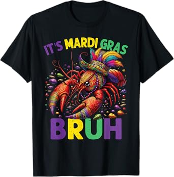 Its Mardi Gras Bruh , Crawfish Mardi Gras Costume T-Shirt