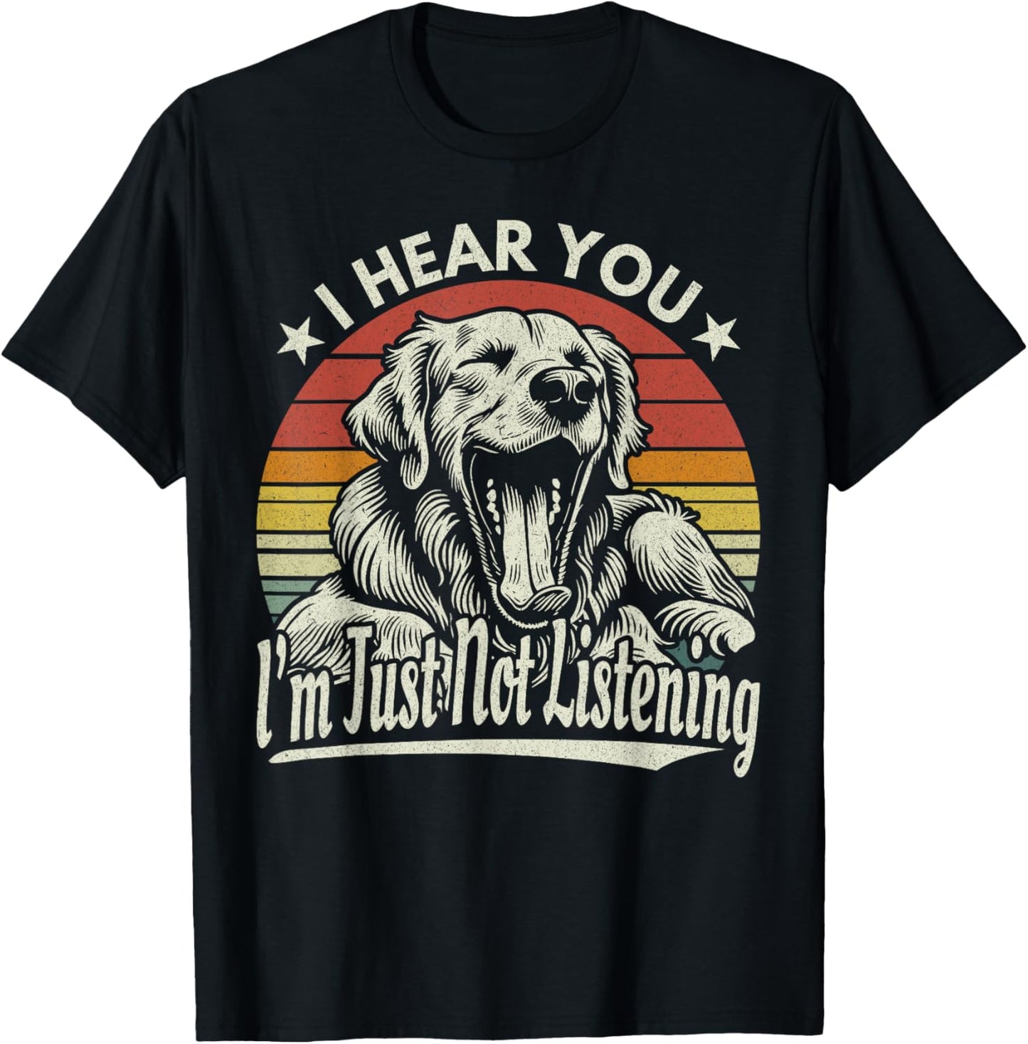 Yawn Golden Retriever I Hear You I Just Not Listening Retro T-Shirt