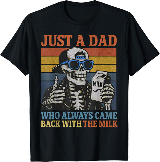 Just A Dad Who Always Came Back With The Milk Funny Fathers T-Shirt