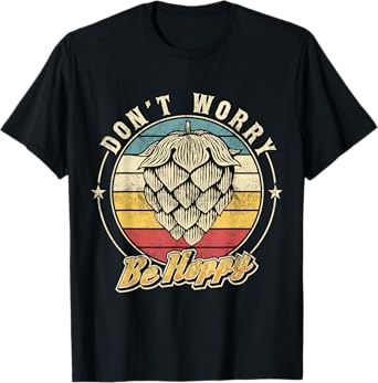 Don't Worry Be Hoppy Distressed Vintage Hops Lover IPA Beer T-Shirt