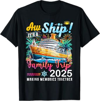 Aw Ship It's A Family Trip 2025 Family Matching Cruise Trip T-Shirt