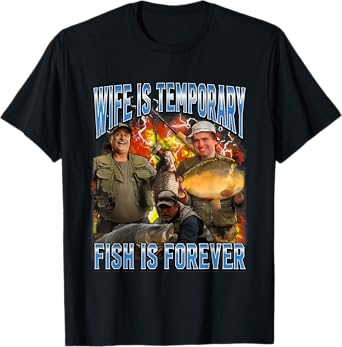 Wife Is Temporary Fish Is Forever Fishing Meme Husband T-Shirt