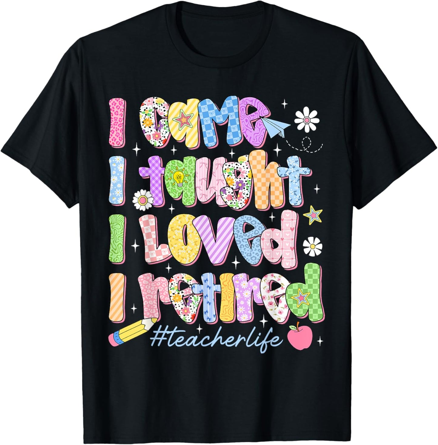 I Came I Taught I Loved I Retired Funny Teacher Retirement T-Shirt