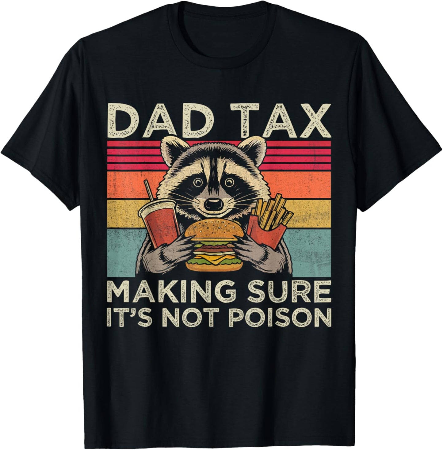 Dad Tax Making Sure Not Poison Funny Raccoon Father's Day T-Shirt