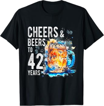 Cheers And Beers To 42 Years Funny Happy 42nd Birthday Shirt T-Shirt