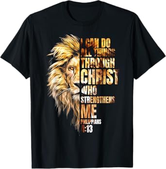 Christian I Can Do All Things Through Christ Lion Faith T-Shirt