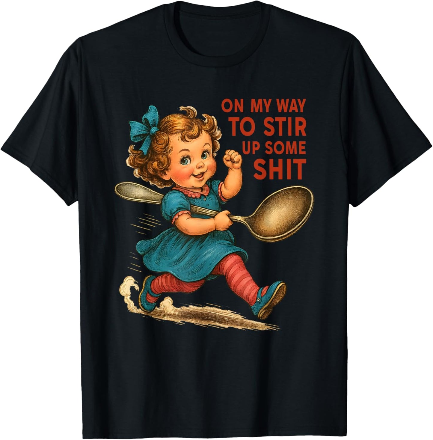 On My Way to Stir Up Some Shit, Funny Retro Girl T-Shirt