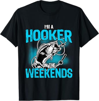 I'm A Hooker On The Weekends T-Shirt