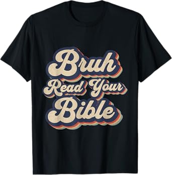 Bruh Read Your Bible Funny Retro Religious Christian Design T-Shirt