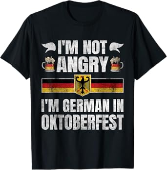 I'm Not Angry I'm German in Oktoberfest Funny Germany T-Shirt