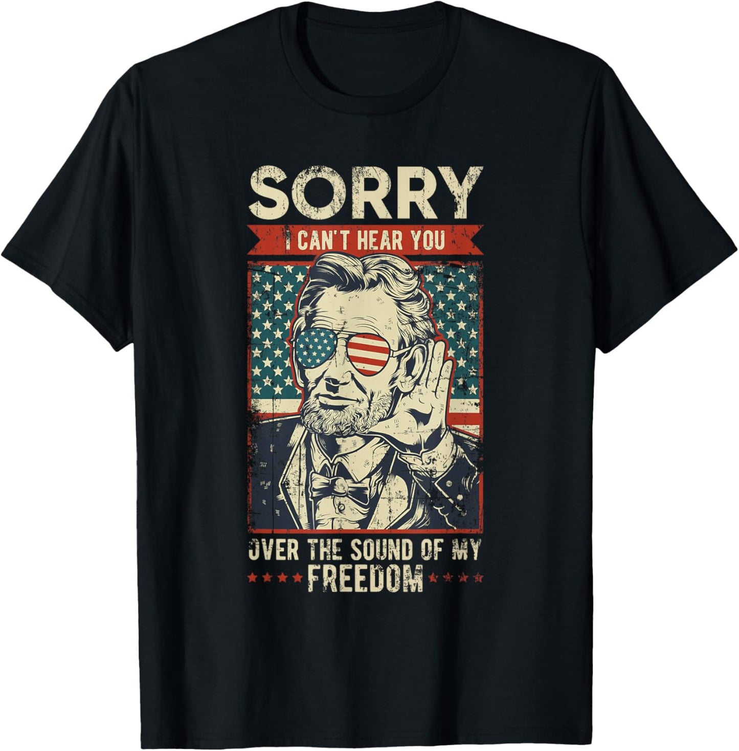 Sorry Can't Hear you Sound Of My Freedom 4th of July T-Shirt