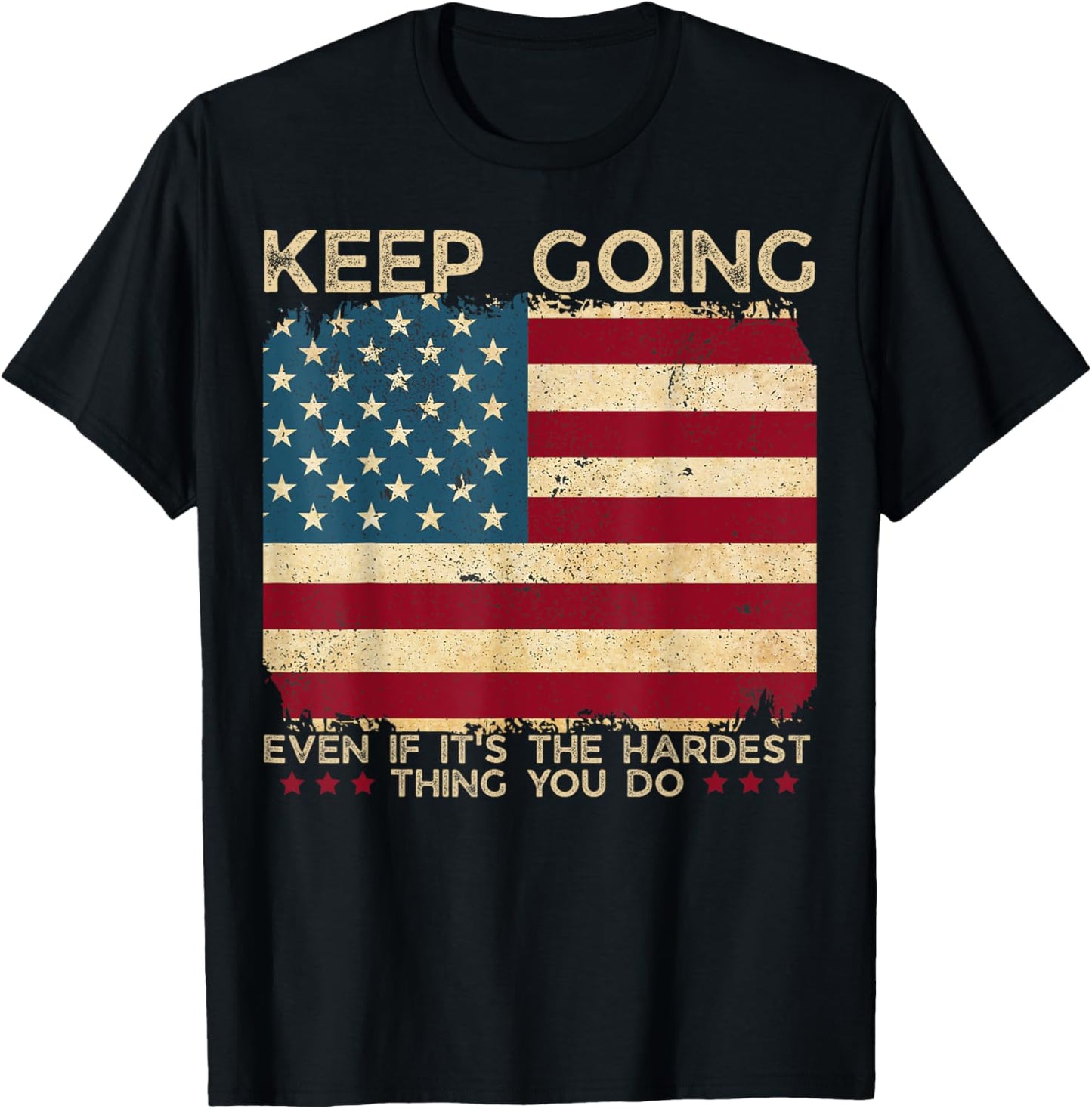 Keep Going Even If It's The Hardest Thing You Do Funny Gym T-Shirt