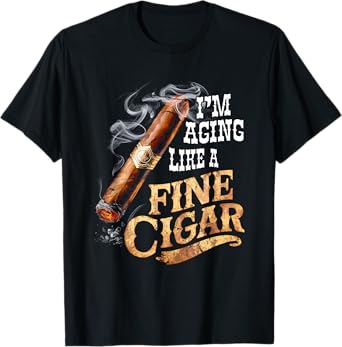 I'm Aging Like A Fine Cigar Funny Fathers Day Dad Idea Adult T-Shirt