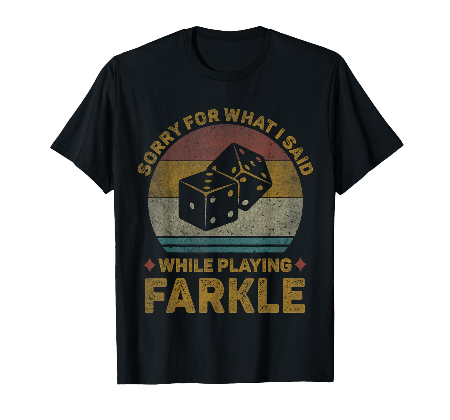 Sorry For What I Said Vintage Farkle Dice Game Mens Womens T-Shirt