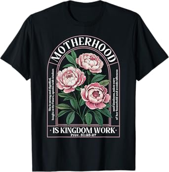 Motherhood Is Kingdom Work Mothers Day Mom Jesus Christian T-Shirt