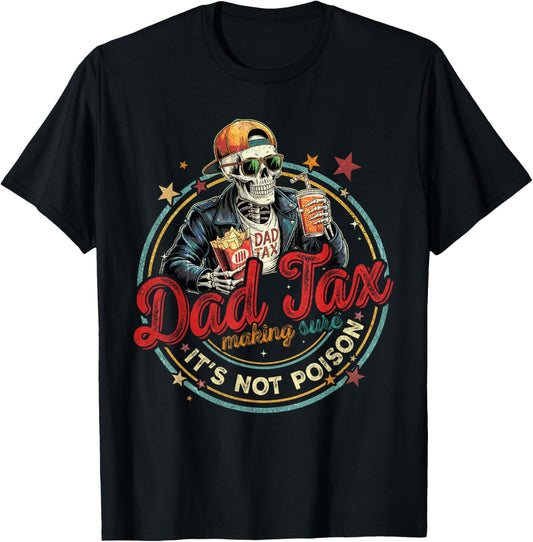 Dad Tax Making Sure It's Not Poison Funny Fathers Day Men T-Shirt