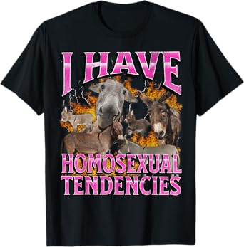 I Have Homosexual Tendencies Funny Donkey Meme Bootleg T-Shirt