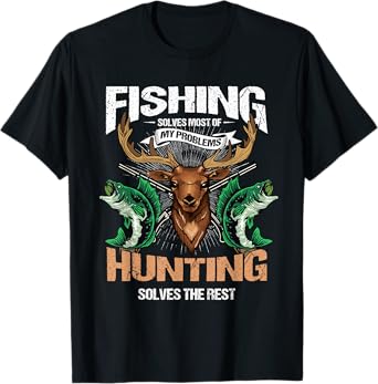 Fishing Solves Most Of My Problems Deer Hunting T-Shirt