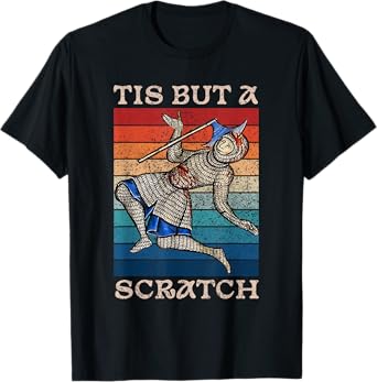 Tis But a Scratch Funny Medieval Knight Humor Joke T-Shirt