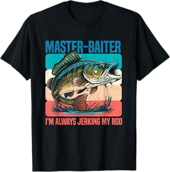 Master-Baiter I'm Always Jerking My Rod Funny Fishing Fisher T-Shirt