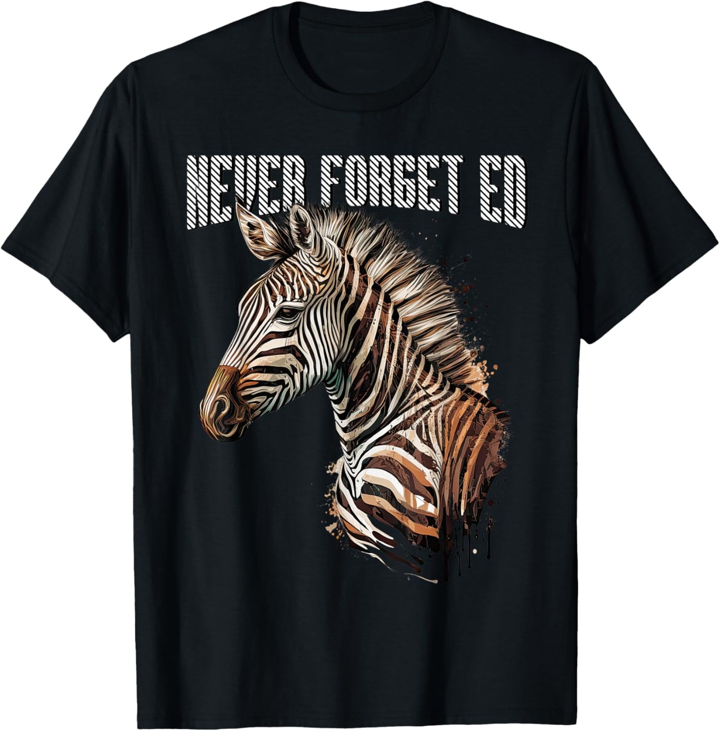 Never Forget Ed the Zebra Captured T-Shirt