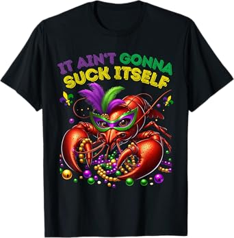 Classic Funny It Aint Gonna Suck Itself Crawfish T-Shirt