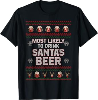 Most Likely to Drink Santa's Beer Ugly Christmas Sweater T-Shirt