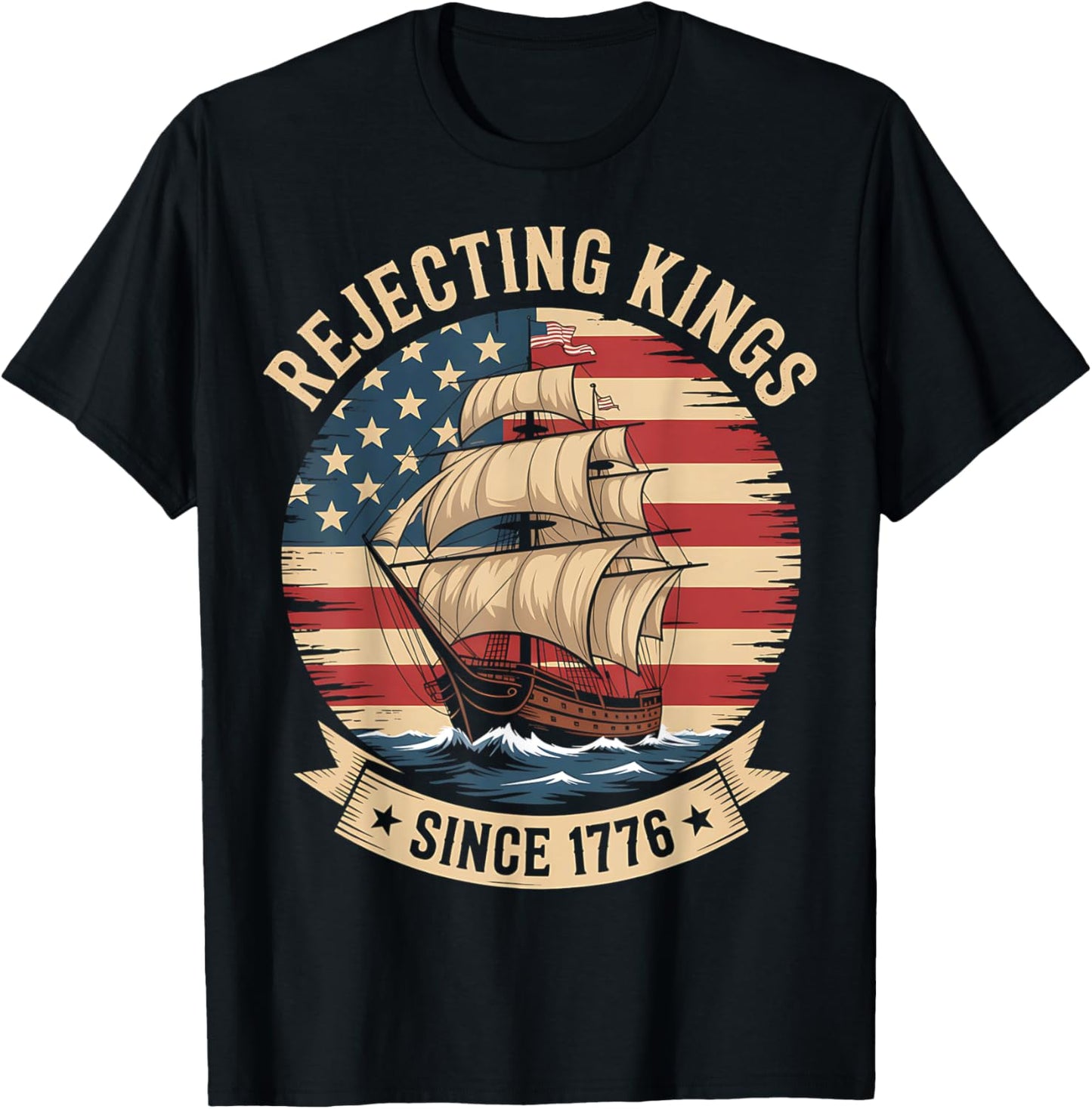 Rejecting Kings Since 1776 Liberty Patriotic USA 4th of July T-Shirt