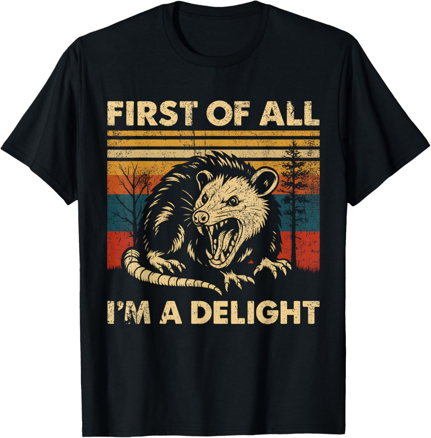 First Of All I'm A Delight Sarcastic Angry Opossum Possum T-Shirt