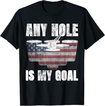Any Hole Is My Goal Shirt 4th July Gifts USA Flag Beer Pong T-Shirt for Women Men