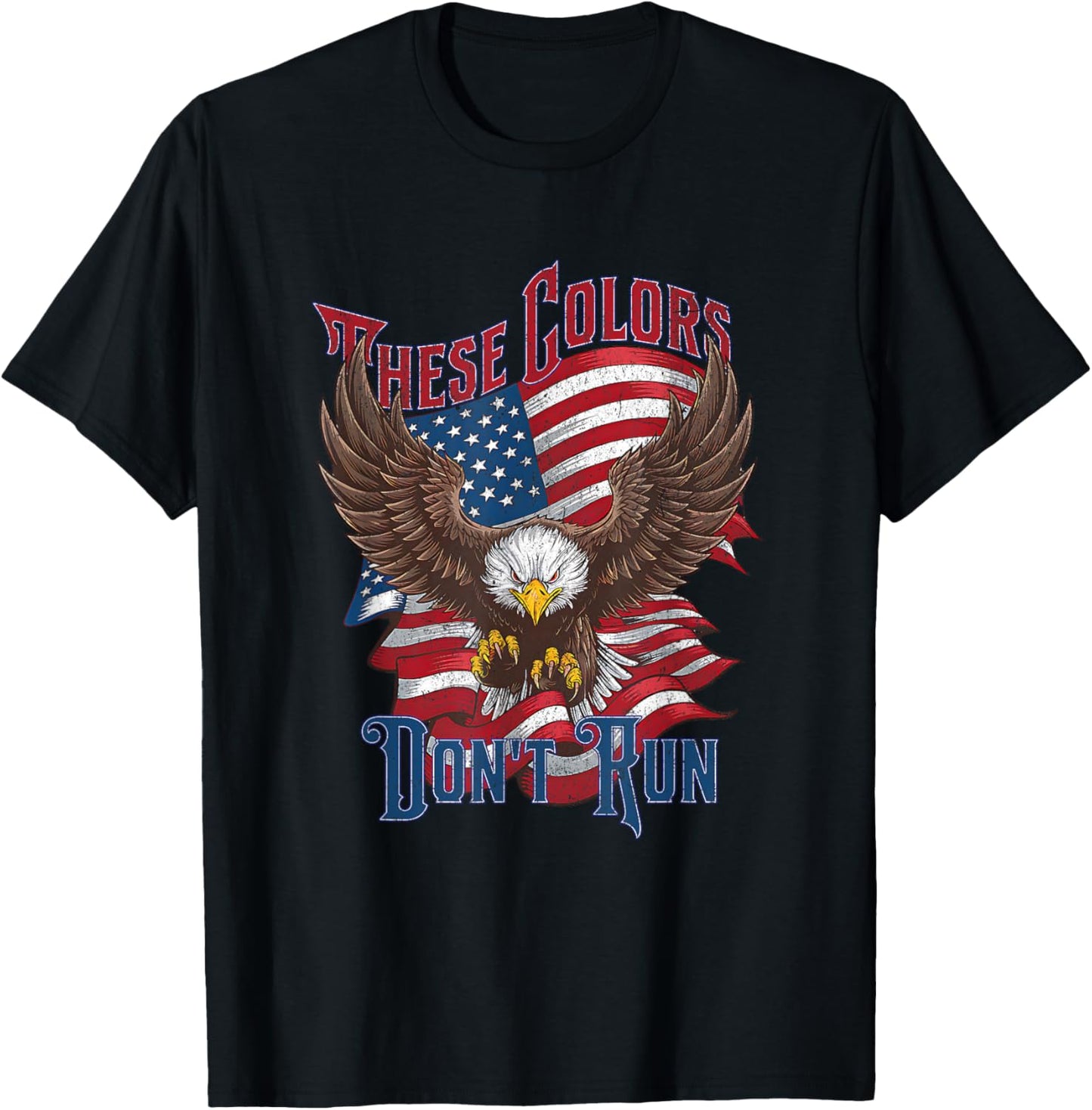 These Colors Don’t Run Bald Eagle USA Flag Patriotic Flag T-Shirt