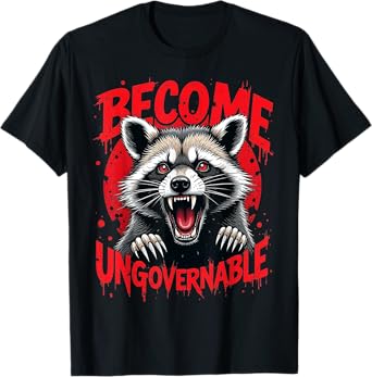 Angry Raccoon Become Ungovernable T-Shirt