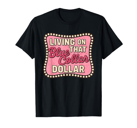 Living on That Blue Collar Dollar Western Cowgirl T-Shirt