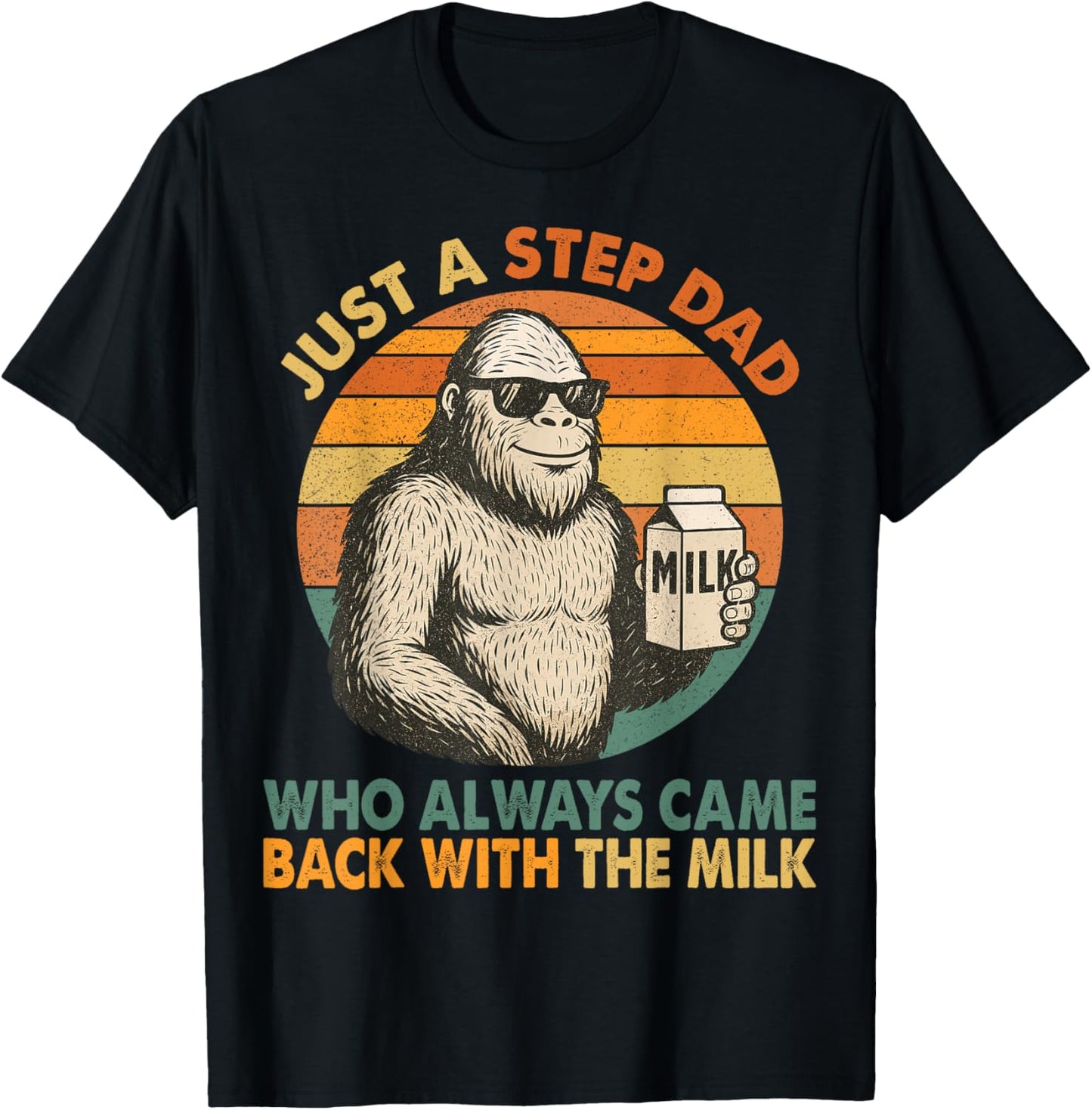 Just A Step Dad Who Always Came Back With The Milk Funny Dad T-Shirt