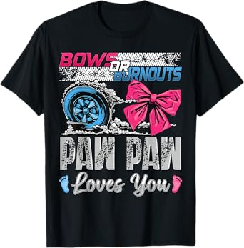 Burnouts or Bows Paw Paw Loves You Gender Reveal Party T-Shirt